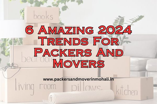 2024 Trends For Packers And Movers